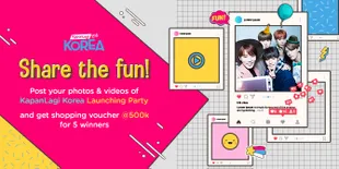 Bagikan Momen Seru di Launch Party KapanLagi Korea Kamu Bisa Dapat Hadiah Menarik