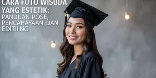 Cara Foto Wisuda yang Estetik: Panduan Pose, Pencahayaan, dan Editing