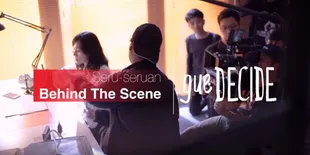 Cerita Seru di Balik Proses Syuting Gue DECIDE The Series, Intip di Sini Yuk!
