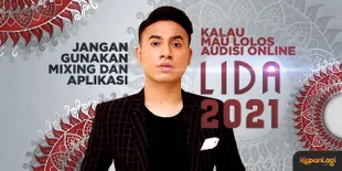 Cukup Suara Kamu Sendiri, Jangan Gunakan Mixing dan Aplikasi Kalau Mau Lolos Audisi Online LIDA 2021