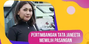 Dekat dengan Seorang Pria, Tata Janeeta Bongkar Pertimbangannya dalam Memilih Pasangan