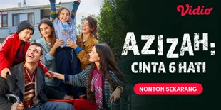 Drama Turki Terbaru di Vidio: &#34;Azizah: Cinta 6 Hati&#34;, Kisah Haru 6 Bersaudara yang Kehilangan Segalanya