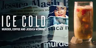 Fakta Menarik Film Dokumenter Kasus Sianida Jessica Wongso 'ICE COLD', Bikin Netizen Heboh dan Bertanya-tanya
