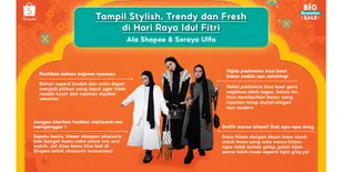 Gandeng Soraya Ulfa, Shopee Berbagi Tips Tampil Stylish, Trendy dan Fresh saat Silaturahmi Lebaran