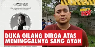 Gilang Dirga Ungkap Kondisi Ayahnya Sebelum Meninggal Dunia: Almarhum Nggak Mau Terlihat Lemah