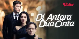 Hadirkan Kisah Cinta Segitiga Menarik, Sinetron Terbaru &#8216;DI ANTARA DUA CINTA' Segera Tayang di SCTV - Ini Sinopsisnya!