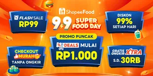 Jajan Lebih Hemat di ShopeeFood 9.9, Ada Diskon hingga 99% dan Flash Sale Rp99