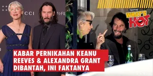 Kabar Pernikahan Keanu Reeves &#38; Alexandra Grant Dibantah, Ini Fakta Lengkapnya