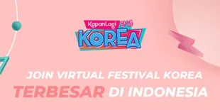KapanLagi Korean Festival, Virtual Meet Up Fans Korea Terbesar di Indonesia
