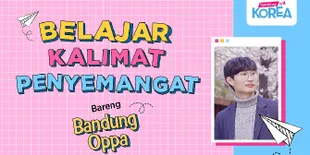 Kelas KapanLagiKorea: Belajar Kalimat Penyemangat untuk Idol Bareng Bandung Oppa