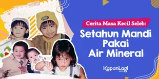 Kisah Masa Kecil Para Seleb: Setahun Mandi Hanya Pakai Air Mineral - Bisa Lihat Hantu