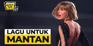 Lagu Ciptaan Taylor Swift Untuk Sang Mantan