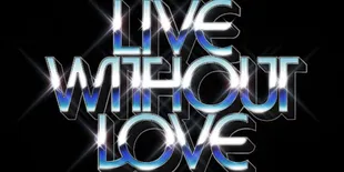 Lirik &#8216;Live Without Love&#8217;, Lagu Kolaborasi Antara Shouse dan David Guetta