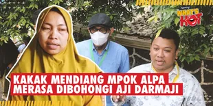Merasa Dibohongi, Kakak Mendiang Mpok Alpa Bantah Pernyataan Aji Darmaji