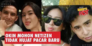Okin Mohon Netizen Untuk Berhenti Hujat Pacar Barunya, Klarifikasi Tidak Datang ke Acara Anaknya