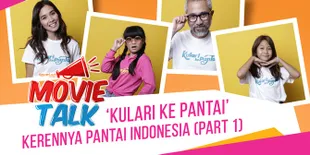 Para Pemain 'KULARI KE PANTAI' Ceritakan Serunya Jelajahi Satu Pantai Ke Pantai Lain