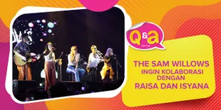 Setelah Berkolaborasi Dengan GAC, The Sam Willows Ingin Berkolaborasi Dengan Siapa?