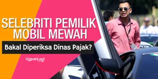 Siapa Saja Selebriti Yang Akan Diperiksa Dinas Pajak Soal Mobil Mewah?