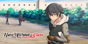 Sinopsis Anime 'Hero Without A Class: Who Even Needs Skills?' Beserta Link Nonton