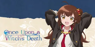 Sinopsis Anime Once Upon a Witch’s Death dan Link Nonton Sub Indo