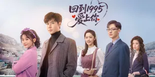 Sinopsis Drama China Once More Love in 1995 yang Tayang Hari Ini, 28 Januari 2025