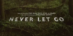 Sinopsis Film 'NEVER LET GO', Kisahkan Pertarungan Keluarga Melawan Makhluk Jahat