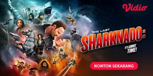 Sinopsis The Last Sharknado: It's About Time, Film Hollywood Terbaru di Vidio tentang Titik Akhir Kekacauan Serangan Hiu