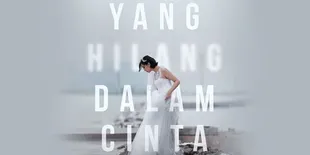 Sinopsis 'YANG HILANG DALAM CINTA', Ketika Reza Rahadian dan Sheila Dara Aisha Terjebak dalam Sebuah Hubungan Toxic