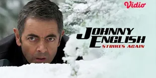Tayang di Vidio, Yuk Saksikan Film &#8216;JOHNNY ENGLISH STRIKES AGAIN&#8217; Sekarang - Berikut Sinopsisnya!