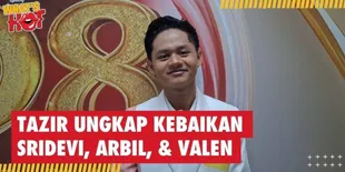 Tazir (Langkat) Ungkap Kebaikan Sridevi, Arbil & Valen #da8