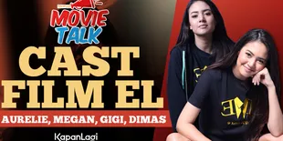 Tentang Film 'EL', Para Cast Jawab Rasa Penasaran Kamu