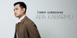 Tommy Kurniawan Ceritakan Kisah Galau Lewat Single 'Apa Kabarmu'