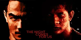 Trailer 'THE NIGHT COMES FOR US', Penuh Perkelahian Dramatis