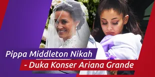 [VIDEO] Pippa Middleton Menikah - Ledakan di Konser Ariana Grande