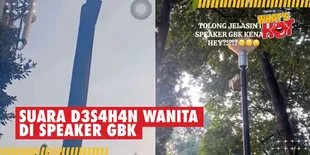 Viral Suara D3s4h4n Wanita di Pengeras Suara, Pihak GBK: Kelalaian Petugas