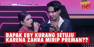 Zahra Minta Dikenalkan Kepada Calon Ayah Mertua, Eby: Aku Nggak Yakin Bapak Mau Terima Kamu Dek...