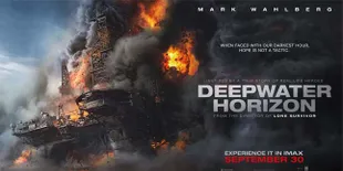 Based on True Story, 'DEEPWATER HORIZON' Sajikan Kisah Menarik