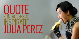 Kumpulan Quote Seksi, Cerdas dan Kontroversial Ala Julia Perez