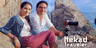 Menemukan Cinta Dalam Misi Traveling ala 'THE NEKAD TRAVELER'