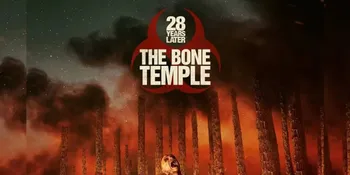 '28 Years Later: The Bone Temple': Sinopsis, Cast, dan Tanggal Rilis
