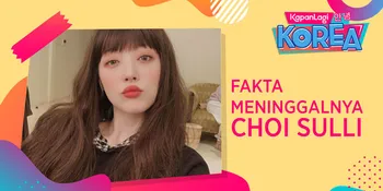 5 Fakta di Balik Meninggalnya Choi Sulli