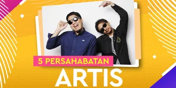 5 Persahabatan Artis yang Friendship Goals Banget