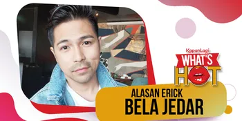 Alasan Erick Iskandar Pasang Badan Untuk Jedar