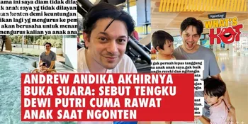 Andrew Andika Akhirnya Buka Suara: Sebut Tengku Dewi Putri Cuma Rawat Anak Saat Ngonten