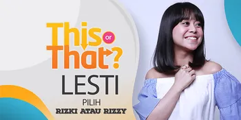 Antara Rizki dan Rizzy, Siapa Sih Yang Dipilih Lesti?