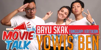 Bayu Skak Komentari Haters Yang Mencemooh Film 'YOWIS BEN', Seperti Apa?