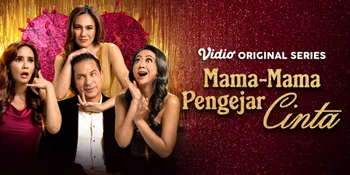 Berwarga Bareng Vidio, Ikuti Keseruan Mama-Mama Pengejar Cinta yang Lebih Dari Hiburan