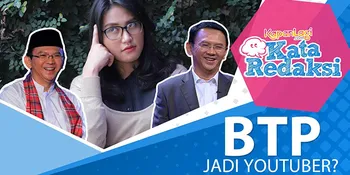 BTP Mulai Main Youtube, Bagaimana Sih Tanggapan Orang-Orang? #KataRedaksi