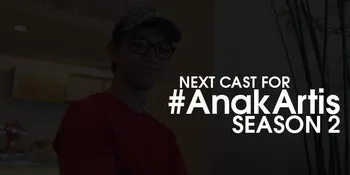 Cast #AnakArtis Season 2 Berikutnya, Ganteng dan Supel Abis!