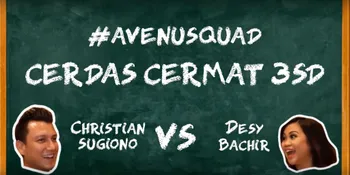 Cerdas Cermat #AvenuSquad: Christian Sugiono vs Desy Bachir